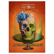 Lamentations of the Flame Princess: Adventure Anthology - Fire