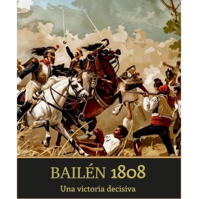 Bailén 1808: Una victoria decisiva