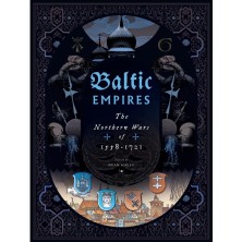 Baltic Empires: The Northern Wars of 1558-1721