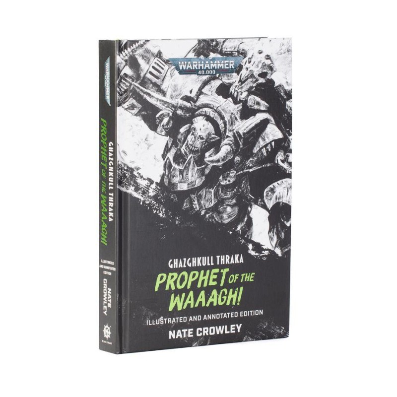 Warhammer 40.000: Ghazghkull Thraka: Prophet of the Waaagh! (Illustrated and Annotated Edition)